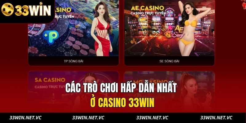 Các trò chơi hấp dẫn nhất ở casino 33WIN