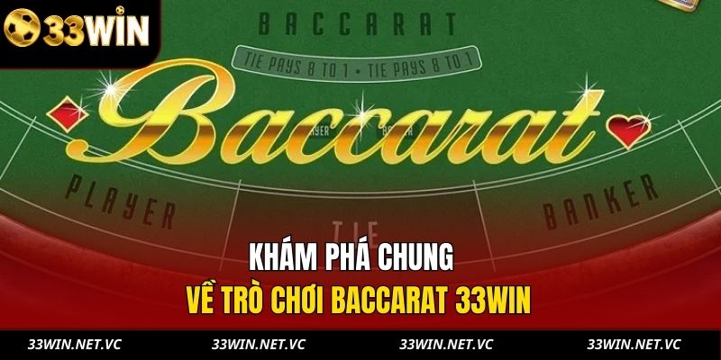 Khám phá chung về trò chơi Baccarat 33WIN 