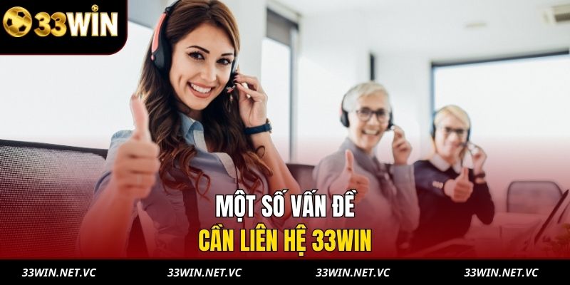 Một số vấn đề cần liên hệ 33WIN