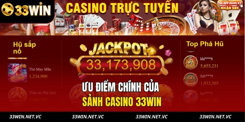 Ưu điểm chính của sảnh casino 33WIN